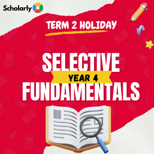 Year 4 Selective Fundamentals Term 2 Holiday 2025